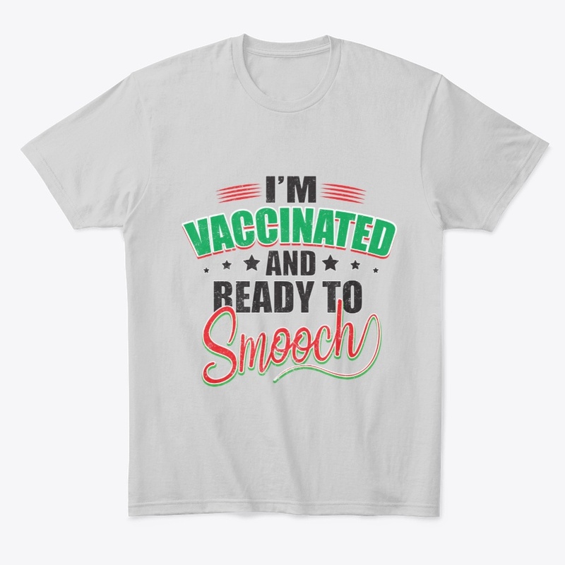 I'm Vaccinated and ready to smooch.