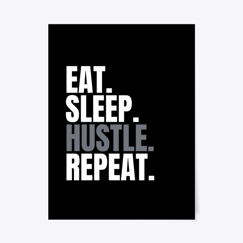 Eat Sleep Hustle Repeat