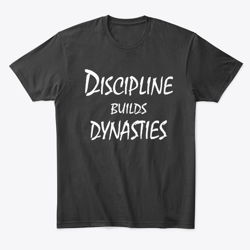 Discipline Builds Dynasties