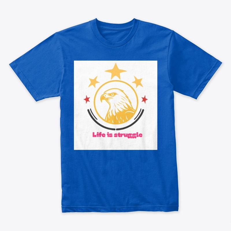 Life is struggle t-shirt 