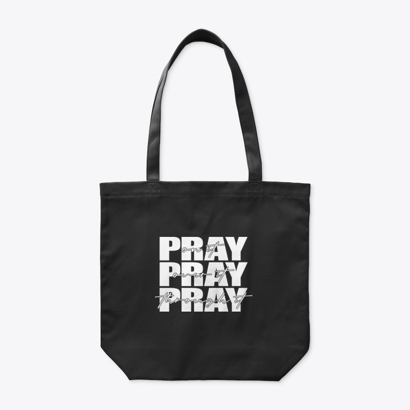 Pray on it Pray over it Pray through it