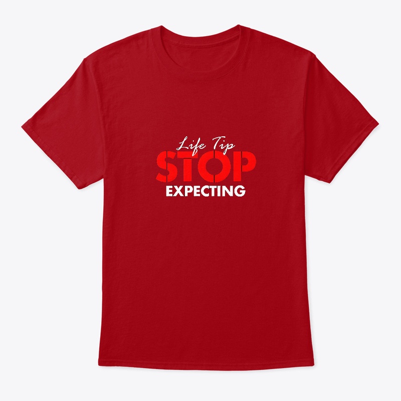 Life Tip Stop Expecting