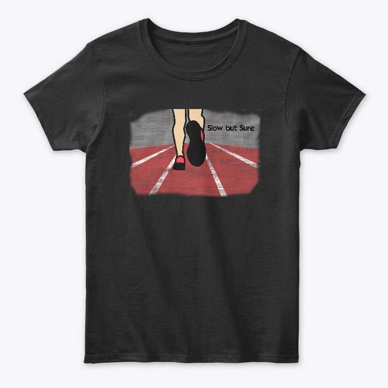 Slow But Sure T Shirt