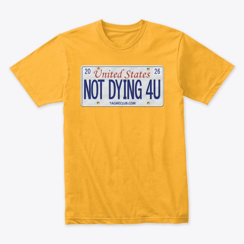 NOT DYING 4U