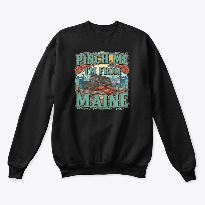 Pinch Me I'm From Maine