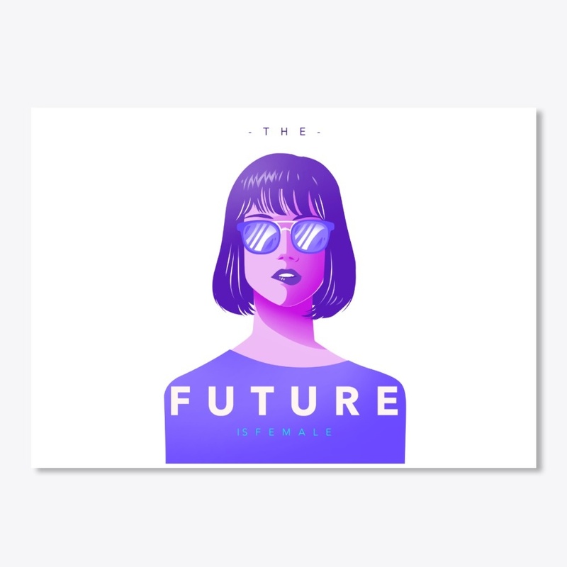 THE FUTURE IS FEMALE