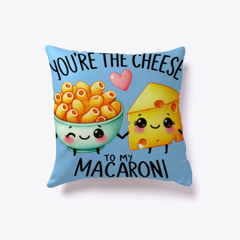 You're the Cheese to My Macaroni Funny ❤