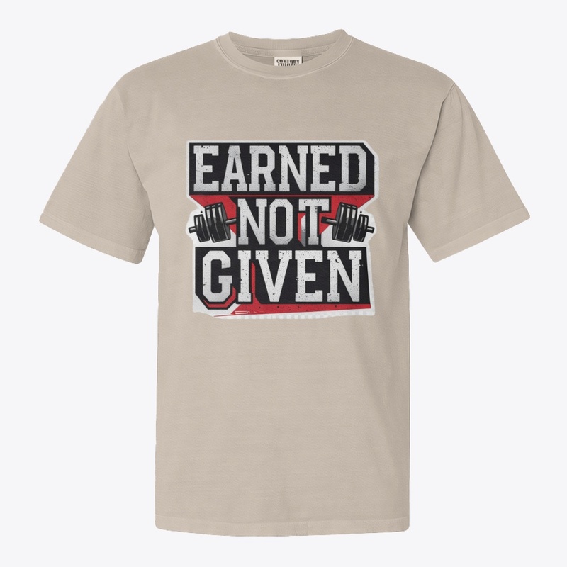 Earned Not Given Gym T-Shirt