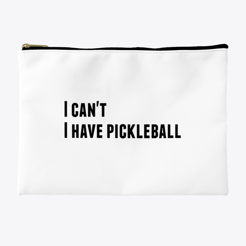 I can't I have pickleball, bags 