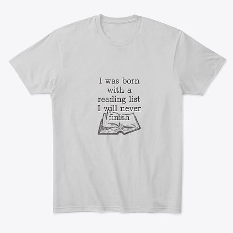 I Will Never Finish Light Heather Grey  Camiseta Front