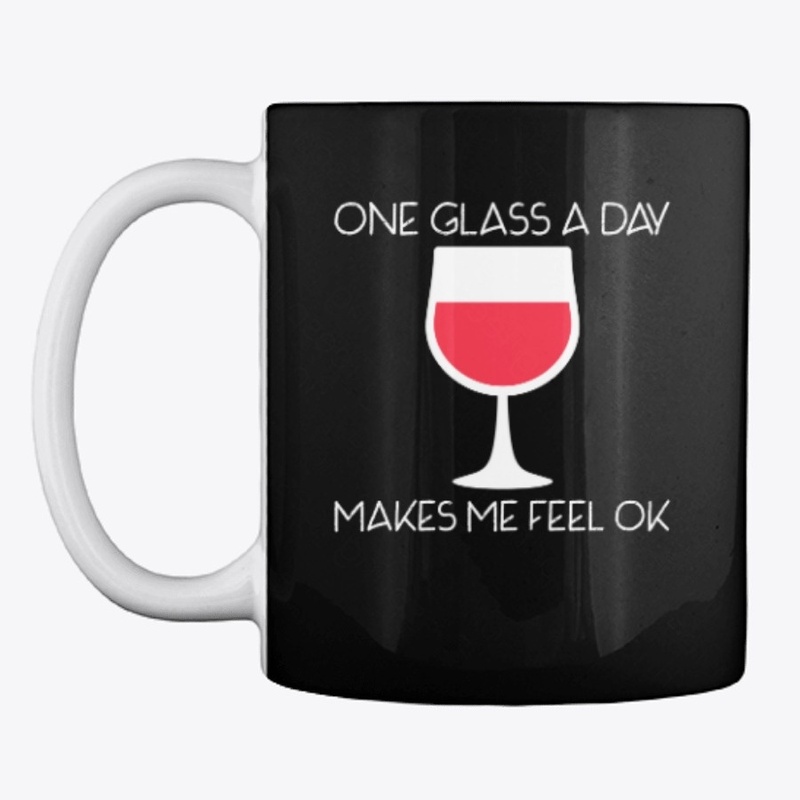 One Glass A Day Makes Me Feel Ok