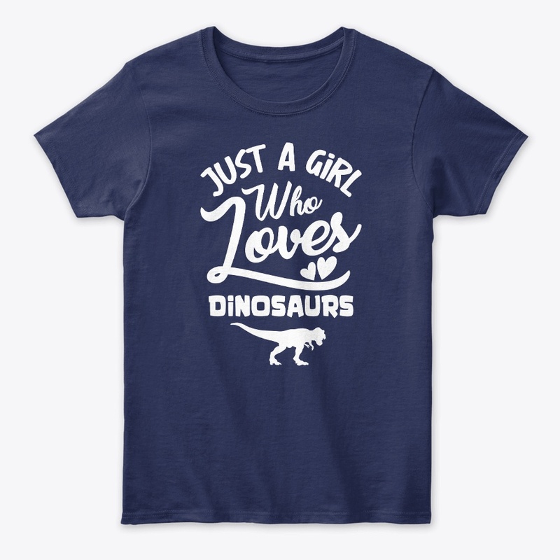 Just A Girl Who Loves Dinosaurs