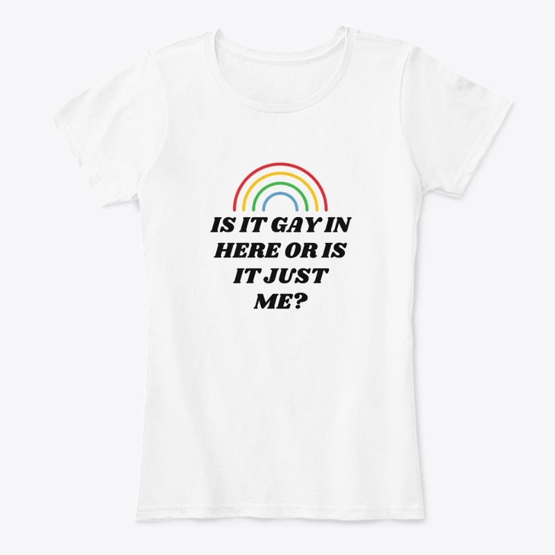 IS IT GAY IN HERE OR IS IT JUST ME?