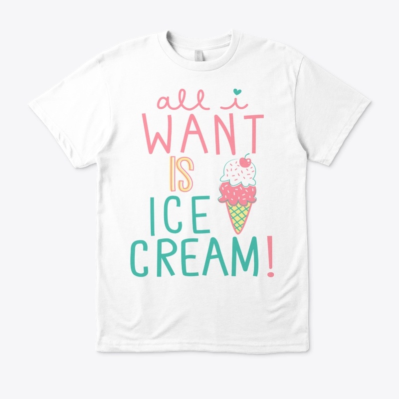 All I Want Is Ice Cream