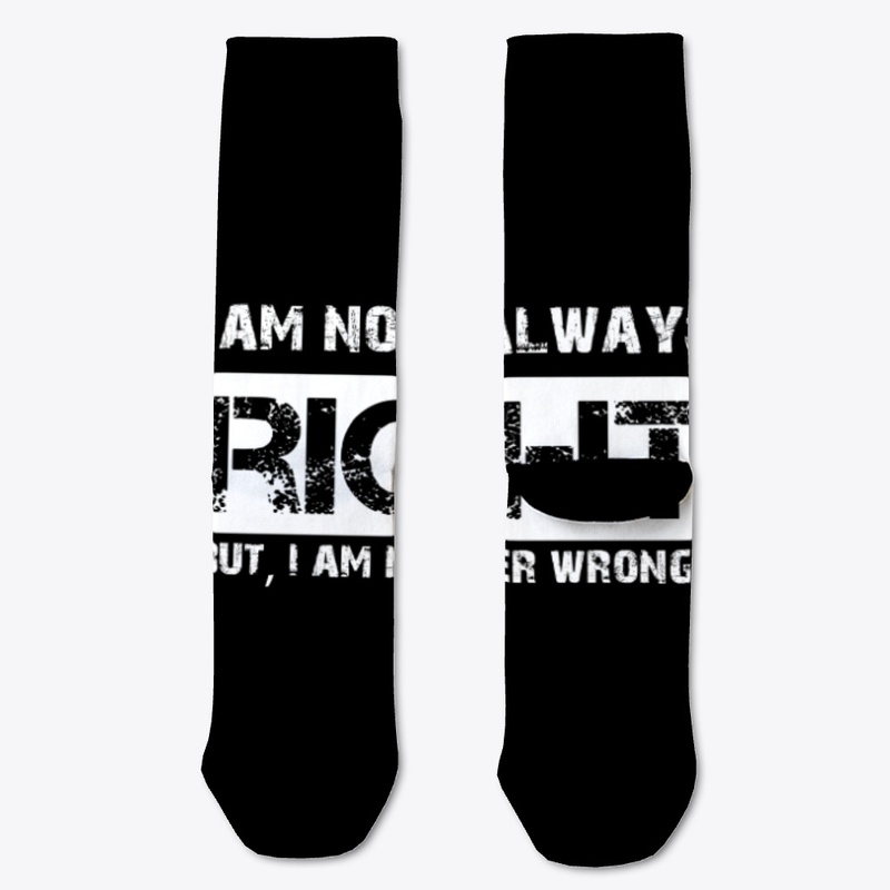 Not always right, but never wrong