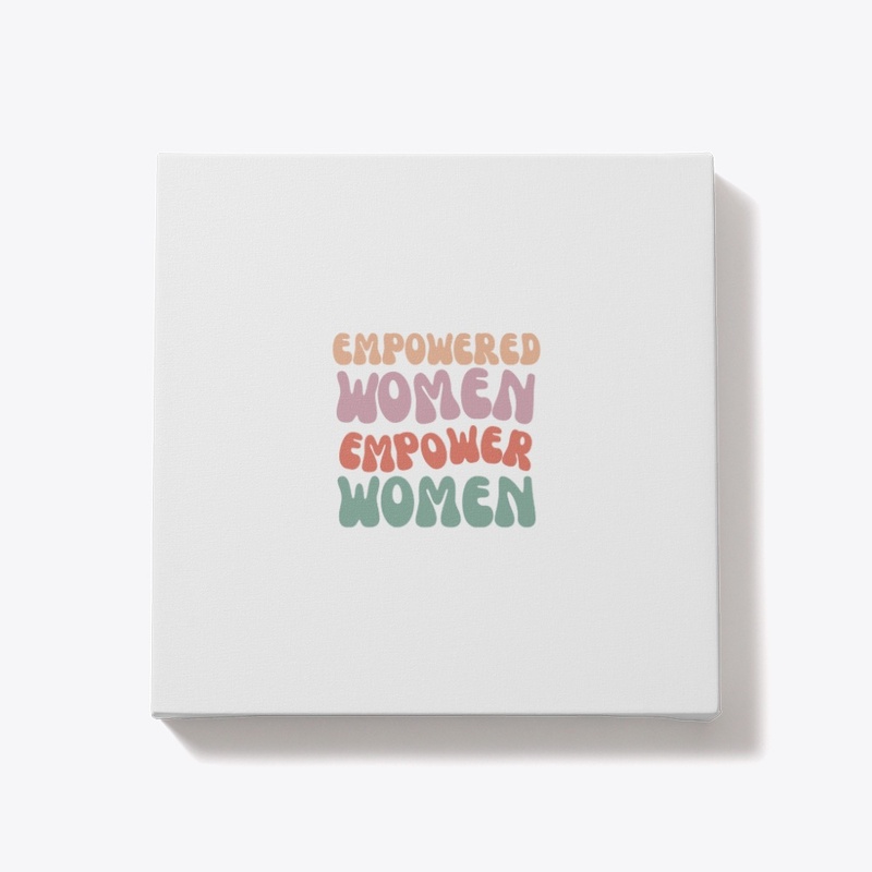 Empowered women empower women.
