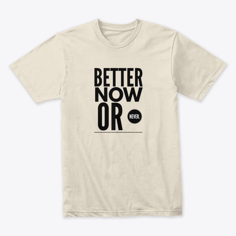 Better Now or Never Collection