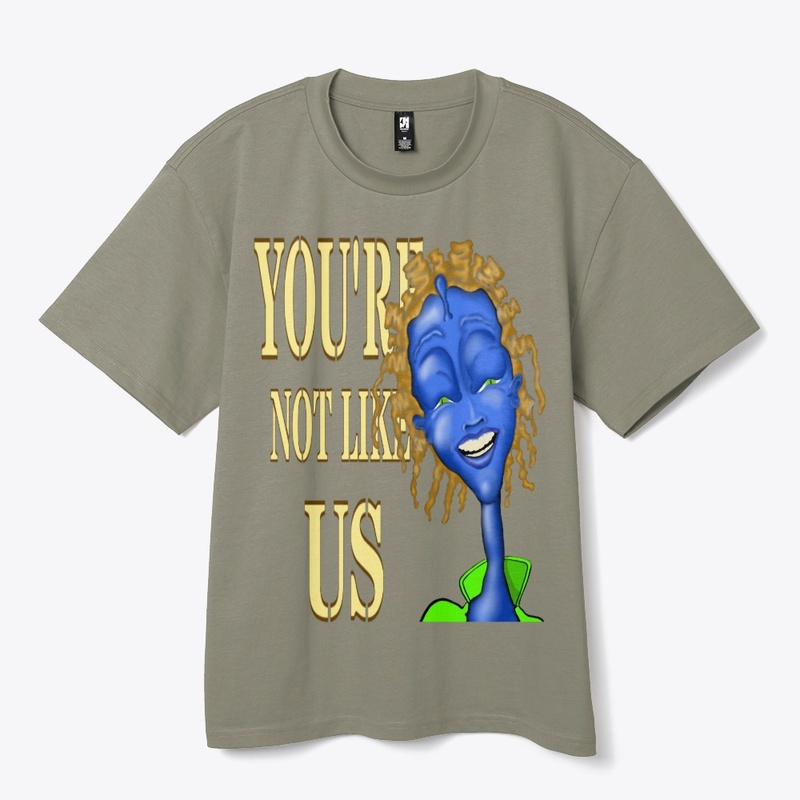 YOU'RE NOT LIKE US 