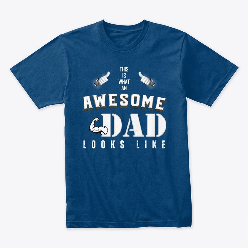 WHAT AN AWESOME DAD LOOKS LIKE