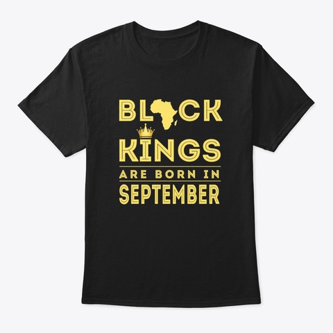 Kings Are Born In September Birthday  Fo Black T-Shirt Front