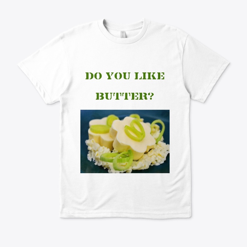 DO YOU LIKE BUTTER? 