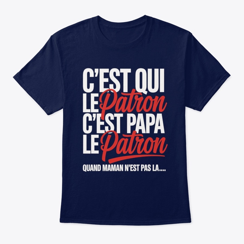 C'est qui le patron c'est papa le patron