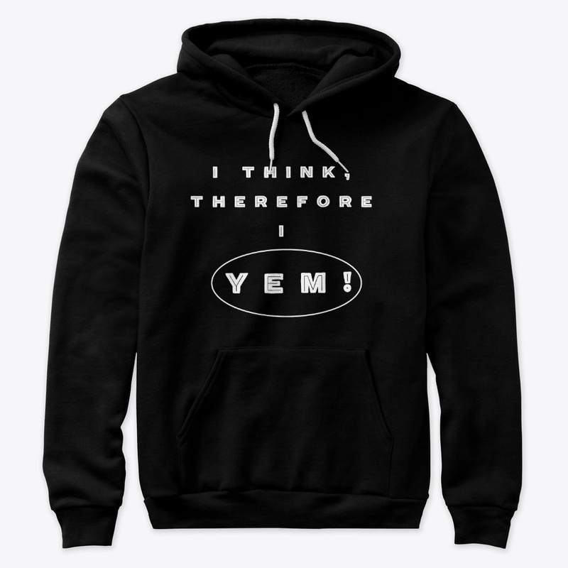 I Think Therefore I YEM!