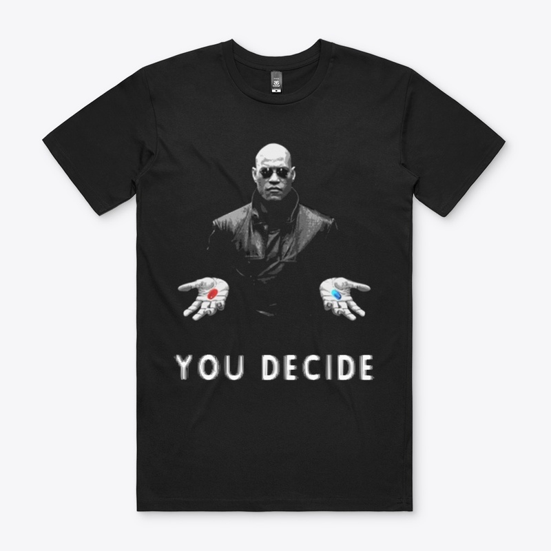 Matrix Red pill & Blue pill You Decide