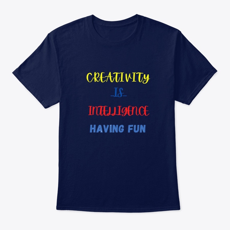 CREATIVITY  IS  INTELLIGENCE HAVING FUN
