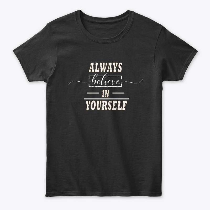Always believe in yourself