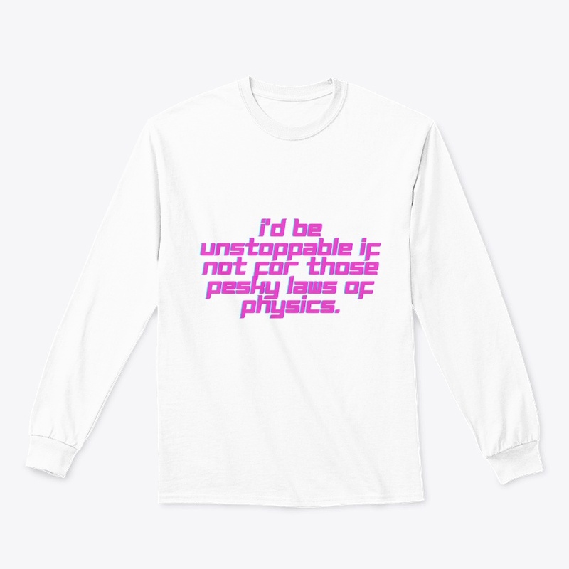 Unstoppable Physics Funny T-Shirt Design