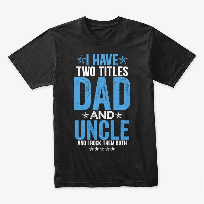 Fathers Day Shirt Dad and Uncle Gifts