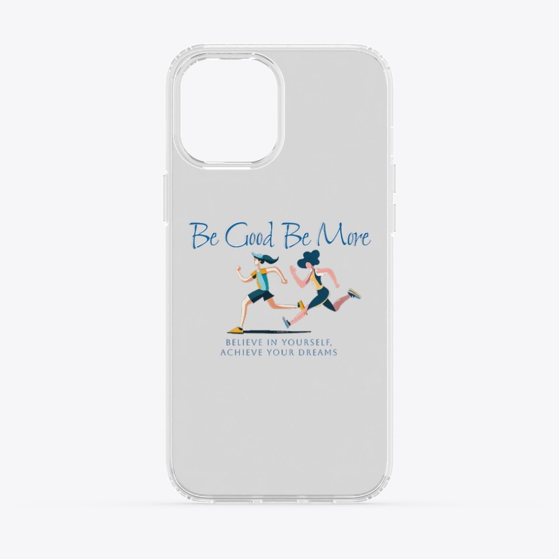 Be Good Be More: Believe In Yourself