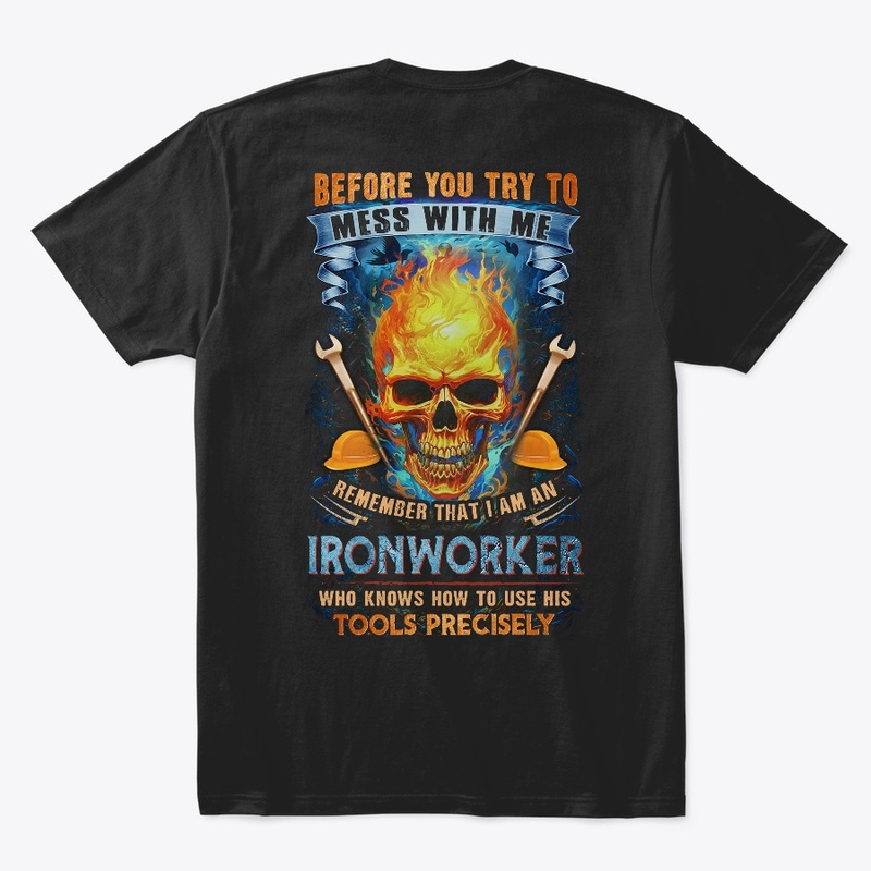 Don't Mess With Ironworker Shirt