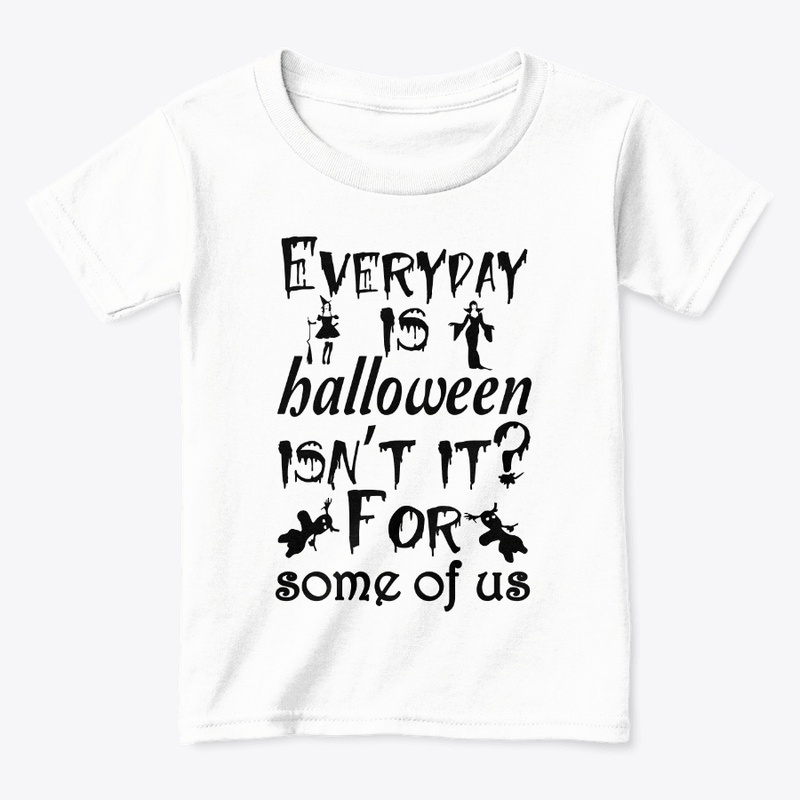 Everyday is Halloween for some of us