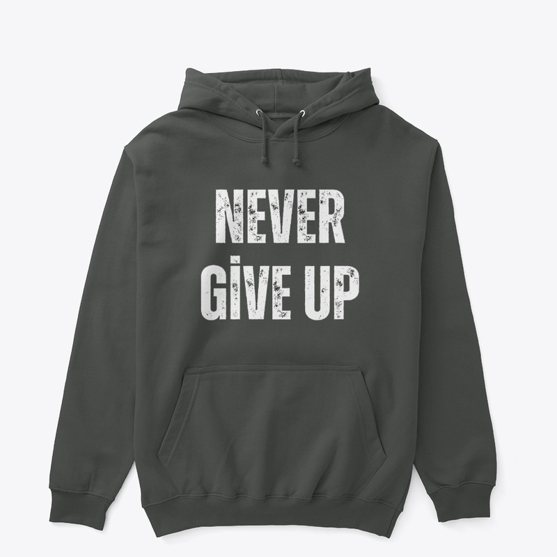 “Never Give Up”