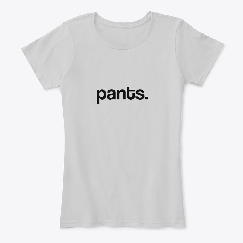 Pants.