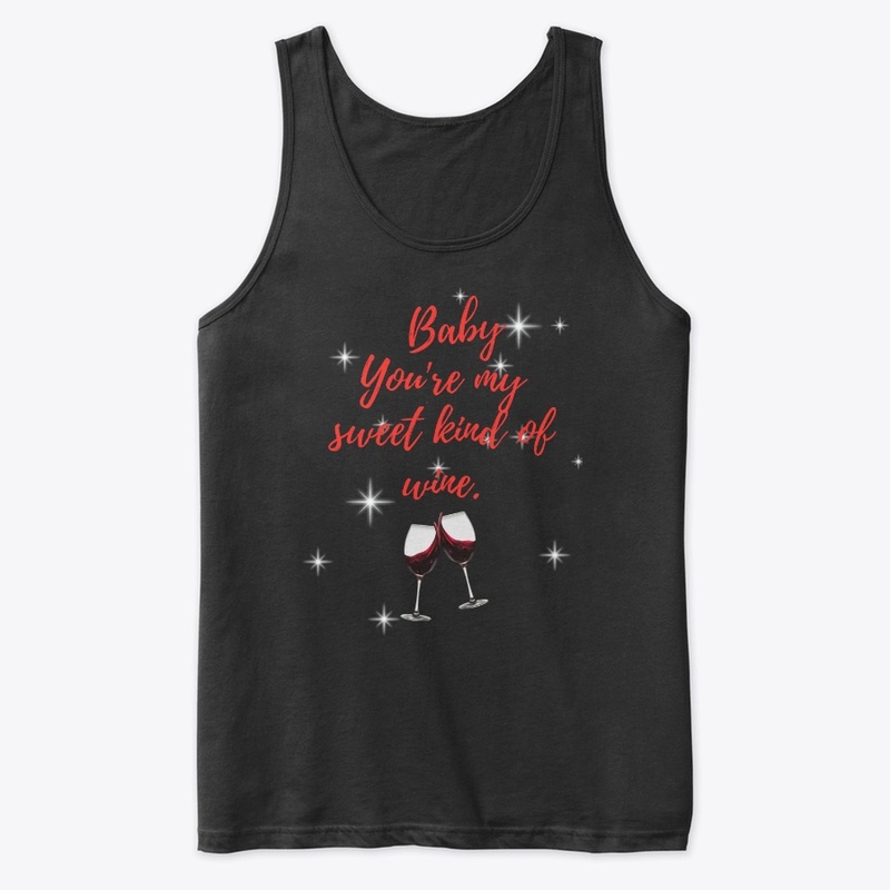 Baby You're My Sweet Kind Of Wine