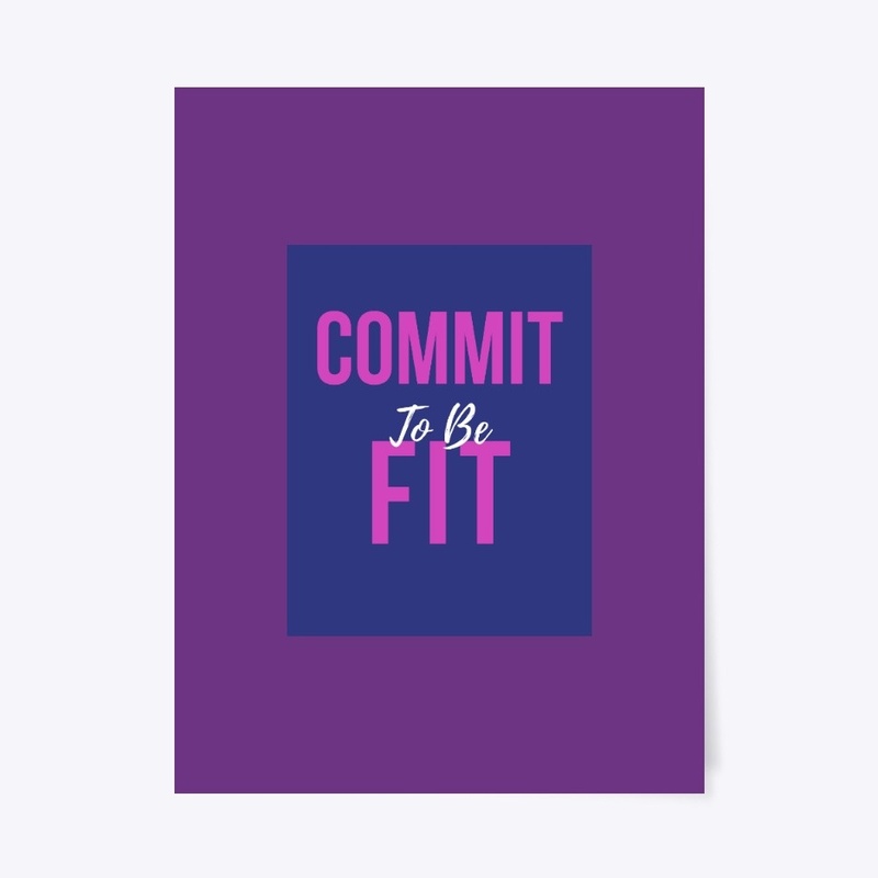 Fitness Quote - Commit To Be Fit