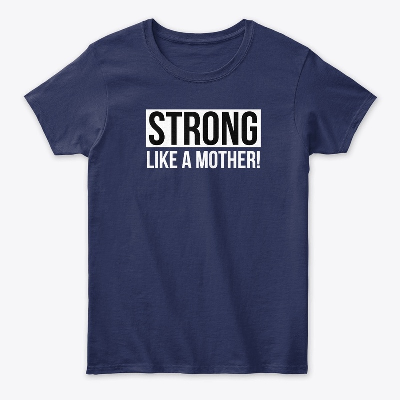 Strong like a mother White Text