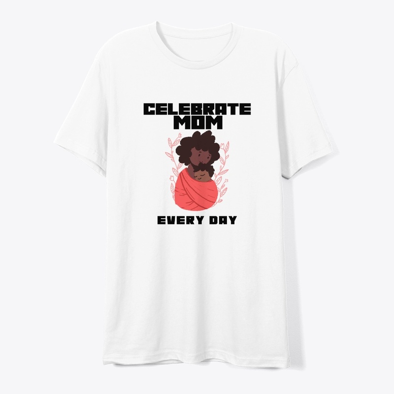 Celebrate Mom Every Day