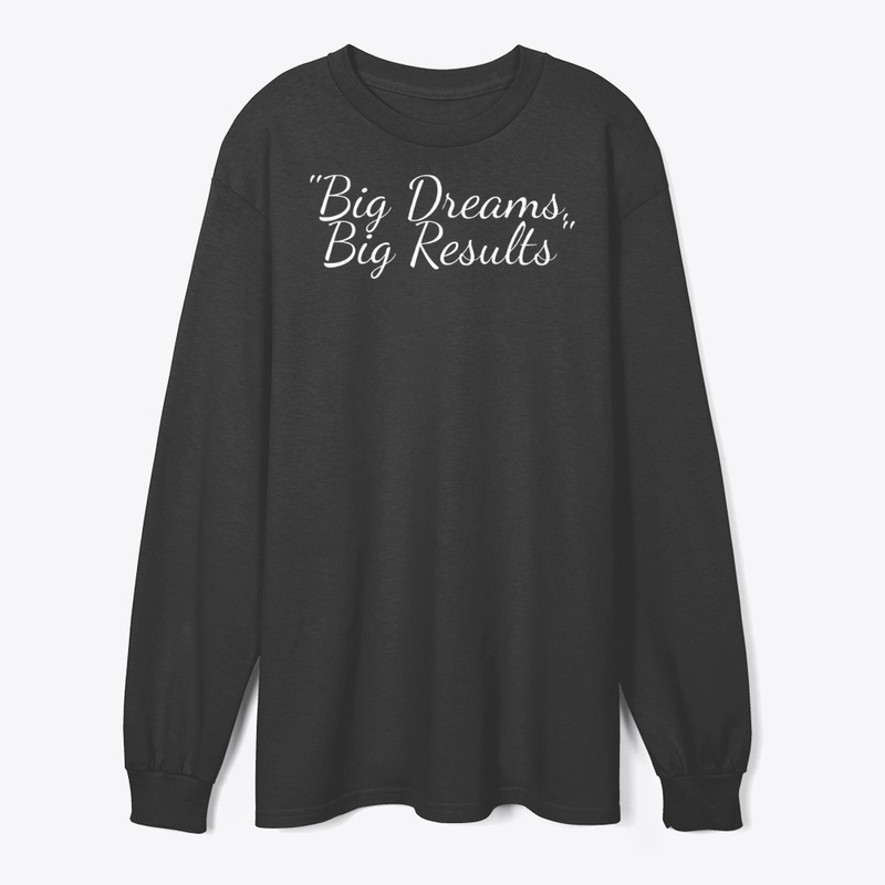 "Big Dreams Big Results