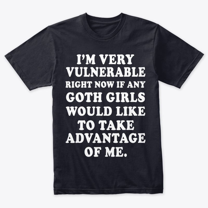 I'm Vulnerable Right Now Funny Goth Girl
