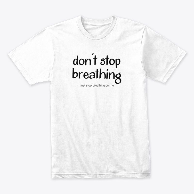 Don't stop breathing