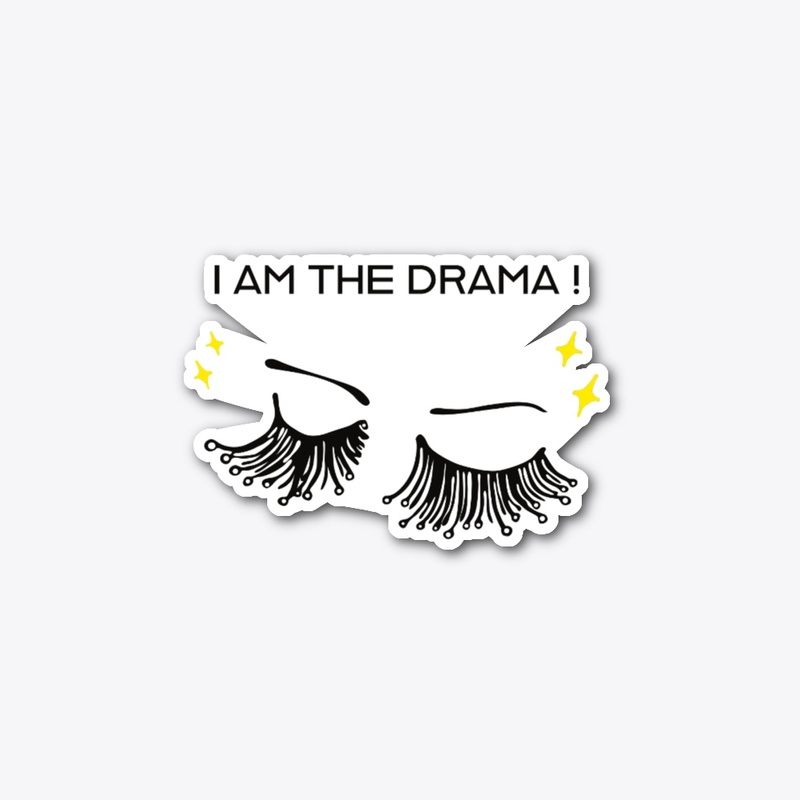 I Am The Drama !