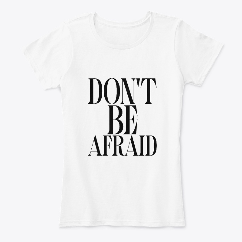 DON'T BE AFRAID