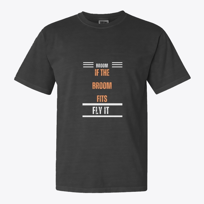  "If the Broom Fits, Fly It" New T-Shirt