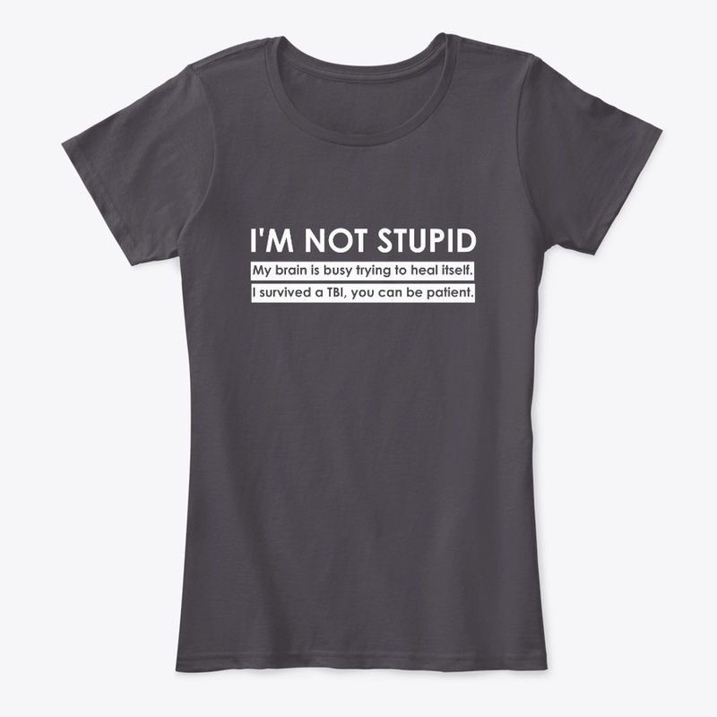 I'm Not Stupid TBI Shirt