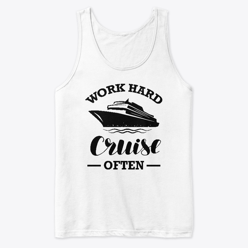 Work Hard Cruise Often
