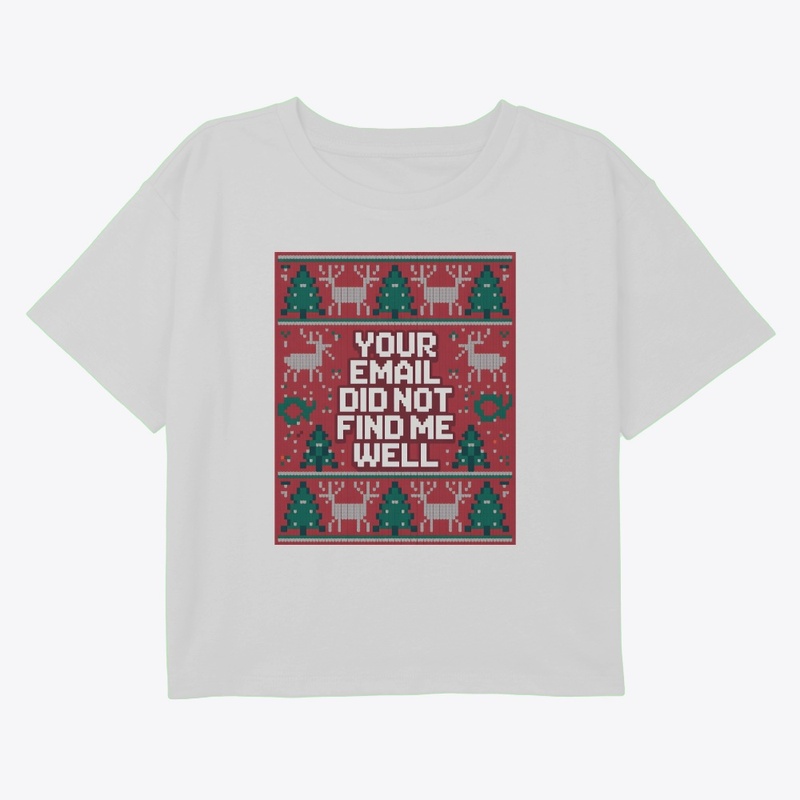 Your Email Did Not Find Me Well